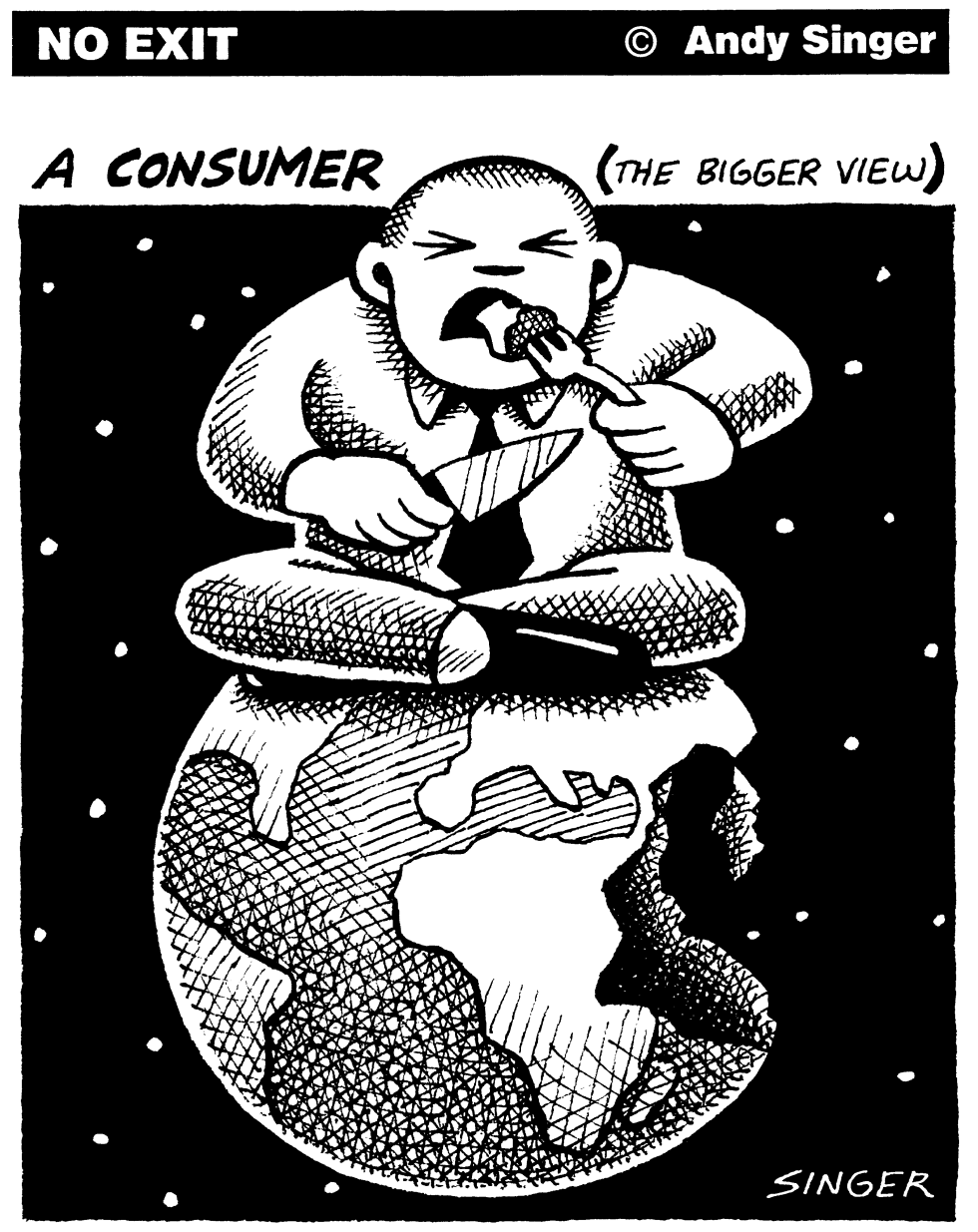 CONSUMER A BIGGER VIEW by Andy Singer