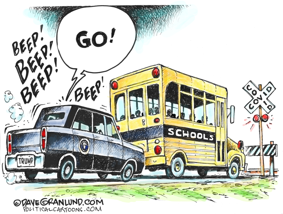 TRUMP WANTS SCHOOLS OPEN by Dave Granlund