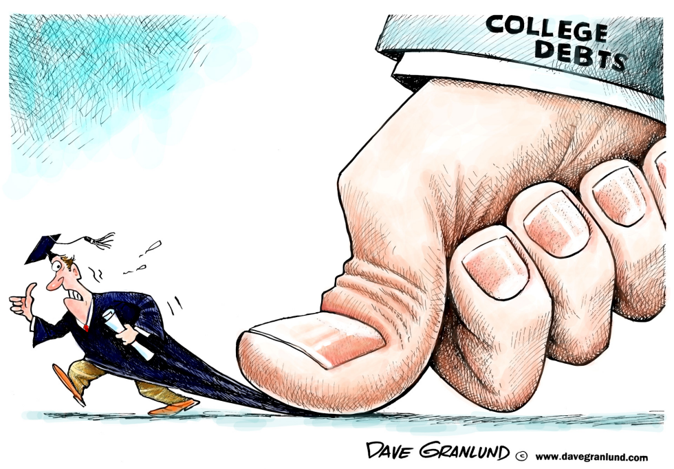  STUDENT LOAN DEBTS by Dave Granlund