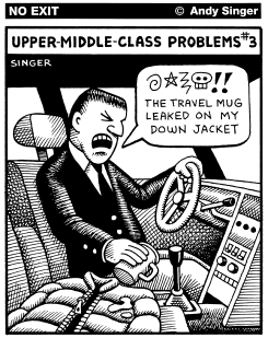 UPPER MIDDLE CLASS PROBLEMS by Andy Singer