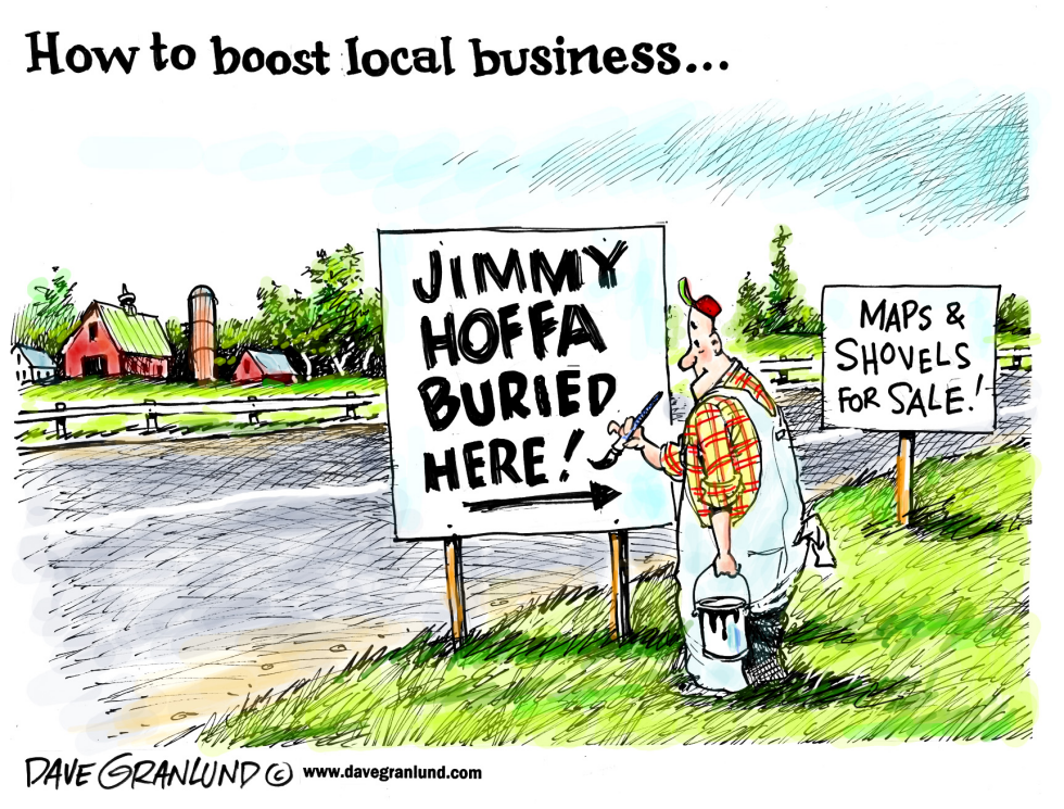  JIMMY HOFFA BURIED HERE by Dave Granlund