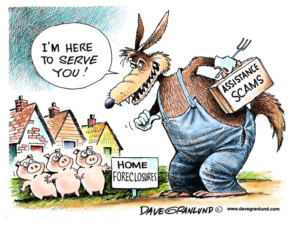  FORECLOSURE SCAMS by Dave Granlund