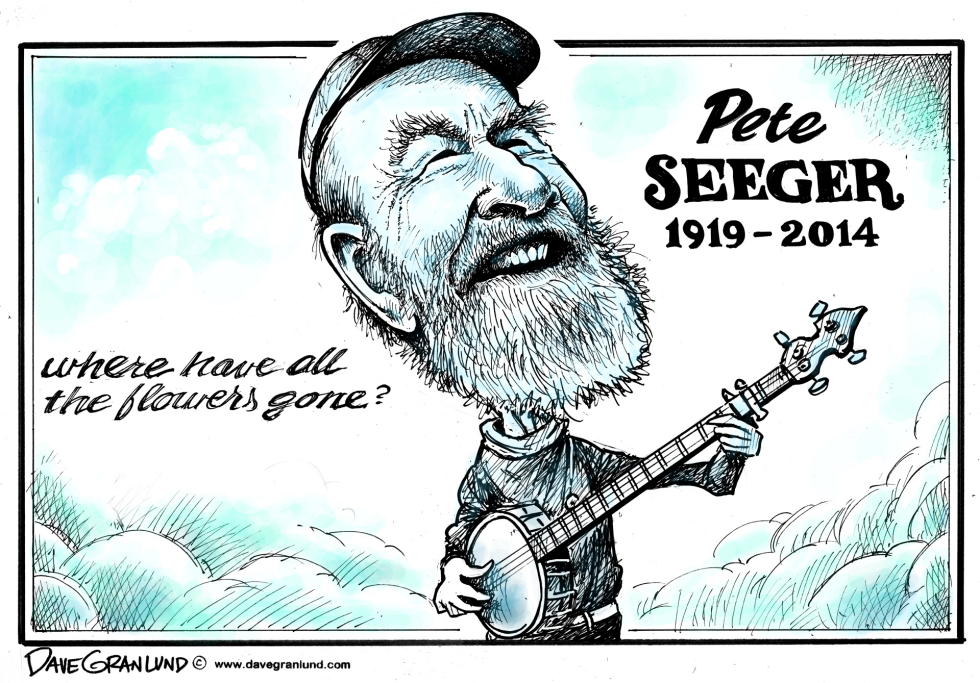  PETE SEEGER TRIBUTE by Dave Granlund