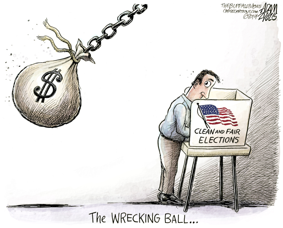  BIG MONEY IN POLITICS by Adam Zyglis