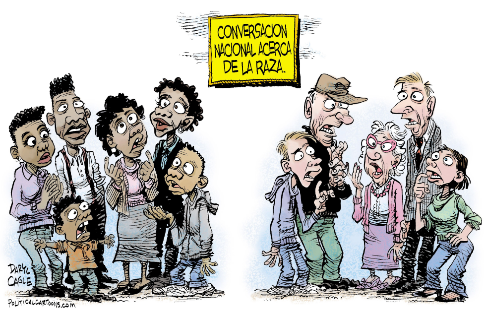  CONVERSACION NACIONAL ACERCA DE LA RAZA  by Daryl Cagle