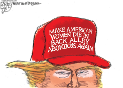 TRUMP ABORTION  by Pat Bagley
