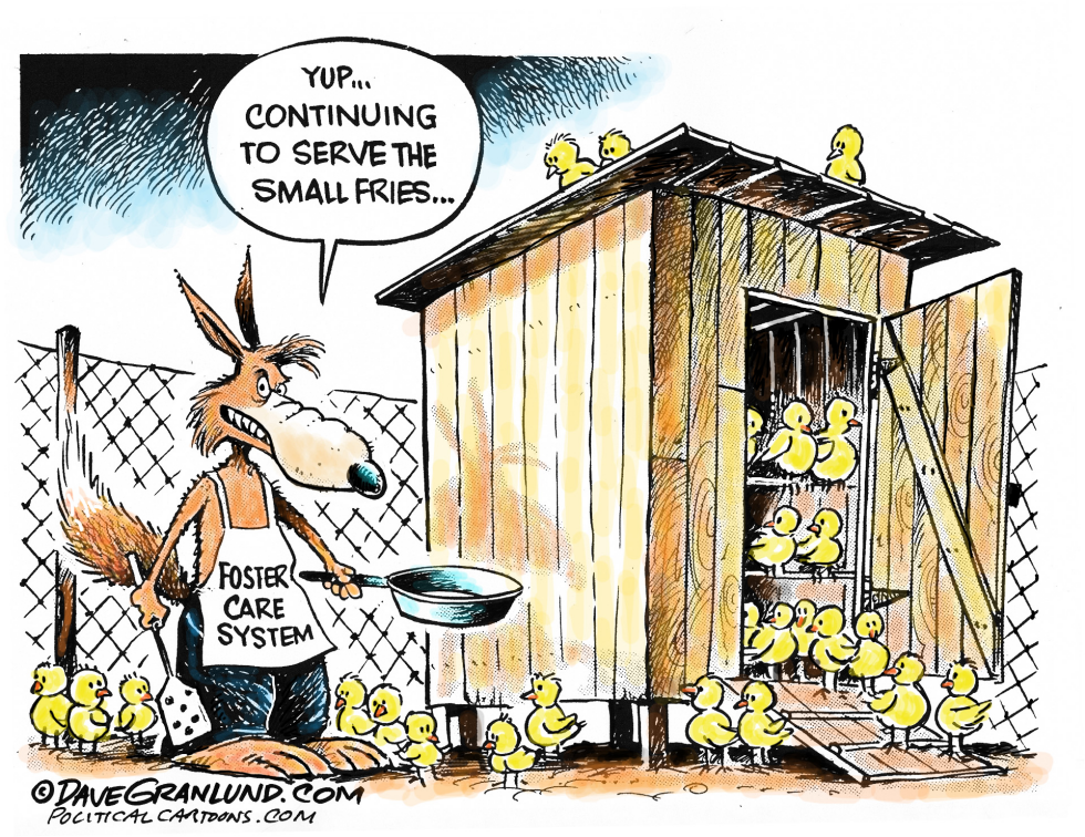  FOSTER CARE CRISIS by Dave Granlund