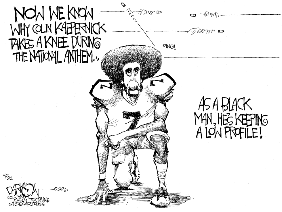  WHY KAEPERNICK KNEELS by John Darkow