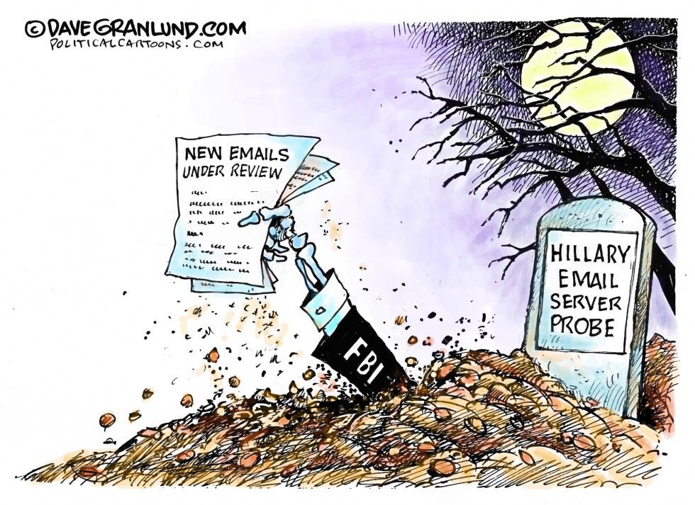  FBI REOPENS HILLARY EMAIL PROBE by Dave Granlund