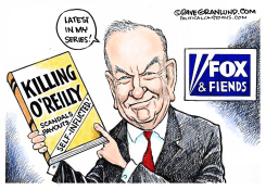BILL O'REILLY SCANDALS  by Dave Granlund