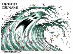 OPIOID TSUNAMI  by Dave Granlund