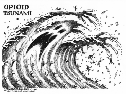 OPIOID TSUNAMI by Dave Granlund