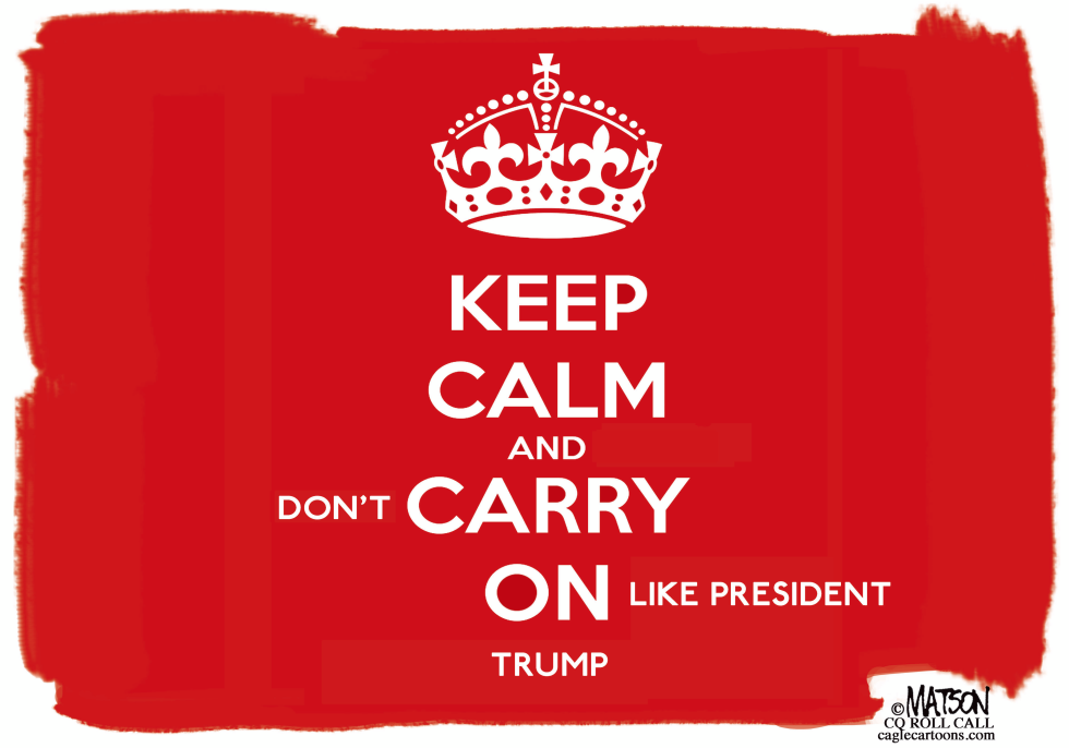 Keep Calm and Don't Carry On Like President Trump