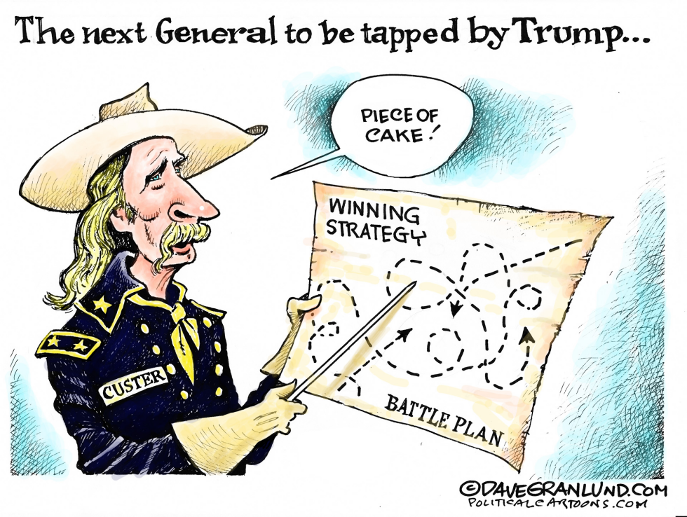  TRUMP'S NEXT GENERAL by Dave Granlund