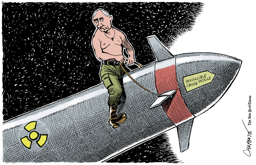  RUSSIA’S NEW INVINCIBLE NUKE by Patrick Chappatte