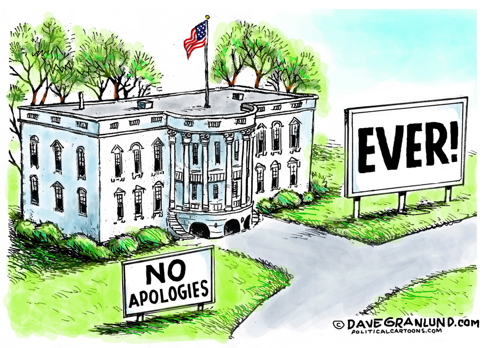 White House no apologies ever
