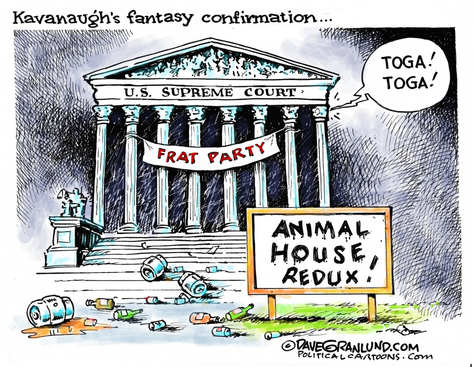  KAVANAUGH FANTASY CONFIRMATION by Dave Granlund