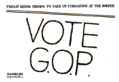 TRUMP SENDS TROOPS TO THE BORDER by Jimmy Margulies