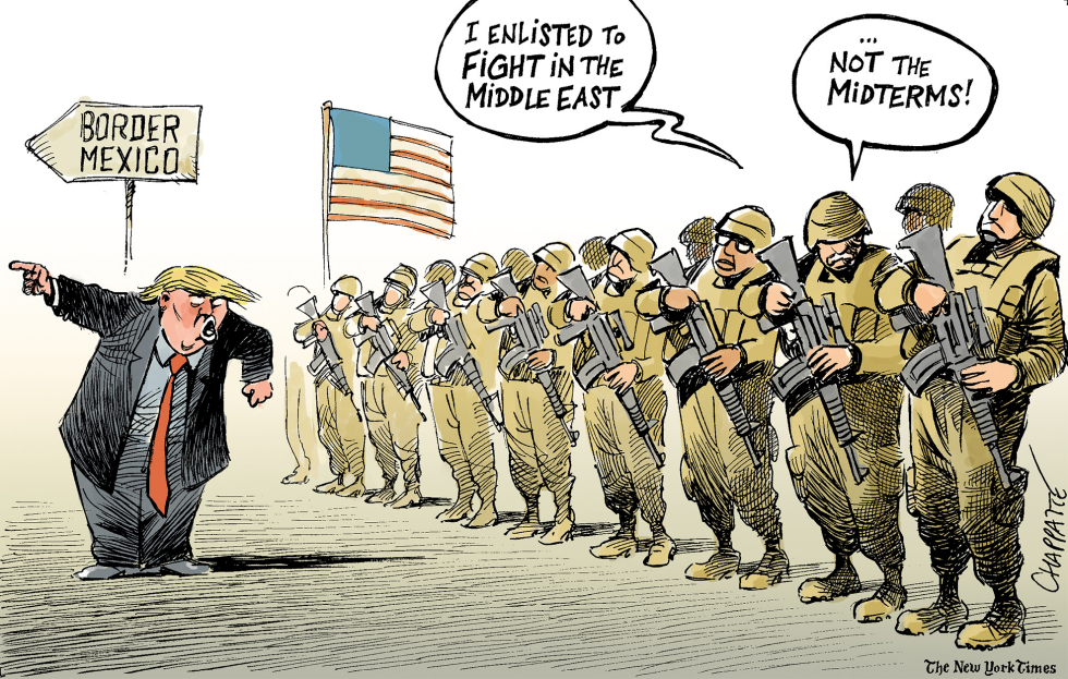  TRUMP SENDS TROOPS TO THE BORDER by Patrick Chappatte