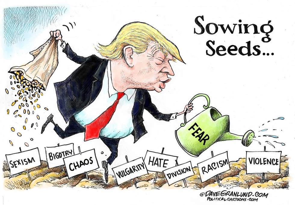  TRUMP SOWING RACISM by Dave Granlund