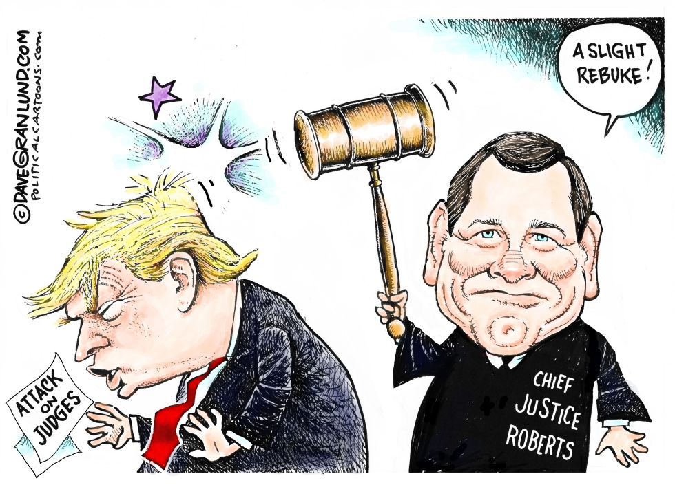  ROBERTS REBUKES TRUMP by Dave Granlund