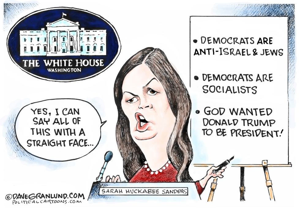  SARAH HUCKABEE SANDERS BRIEFING by Dave Granlund