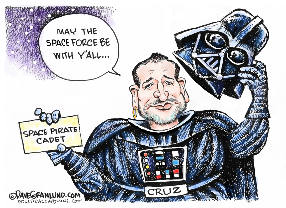  TED CRUZ AND SPACE FORCE by Dave Granlund