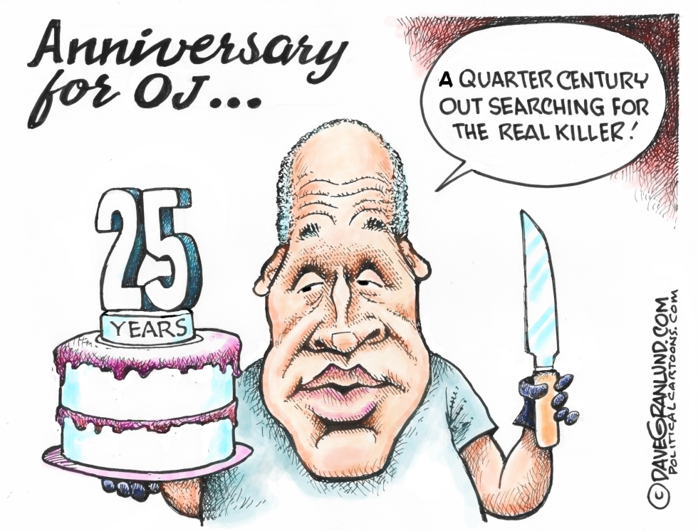  OJ SIMPSON 25TH ANNIVERSARY by Dave Granlund