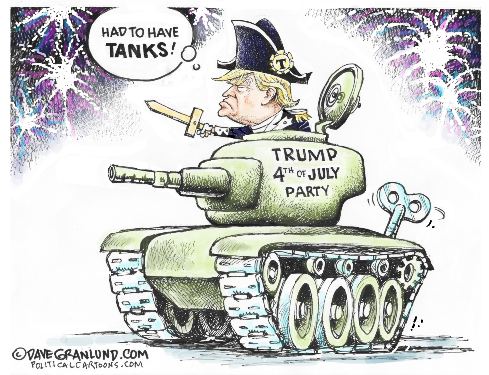  TRUMP 4TH OF JULY AND TANKS by Dave Granlund