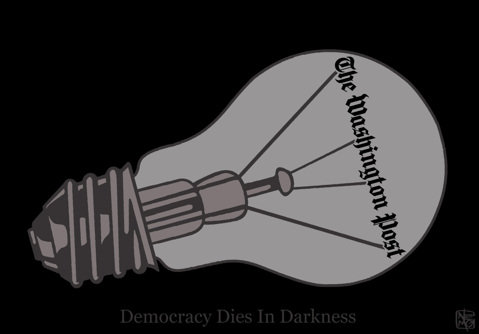 Democracy dies in darkness