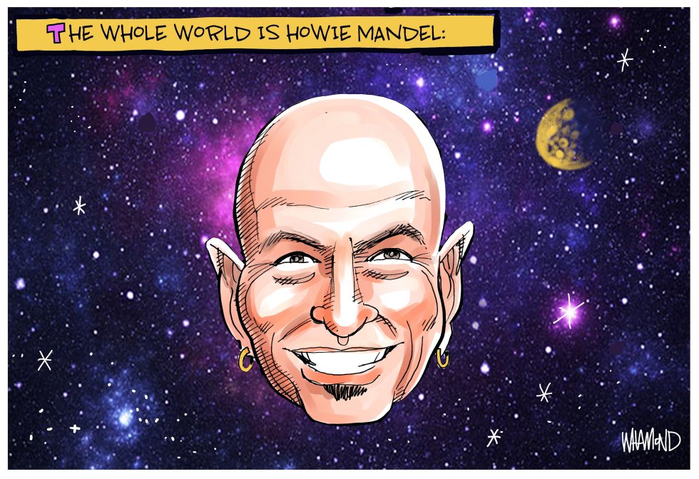 The world is Howie Mandel