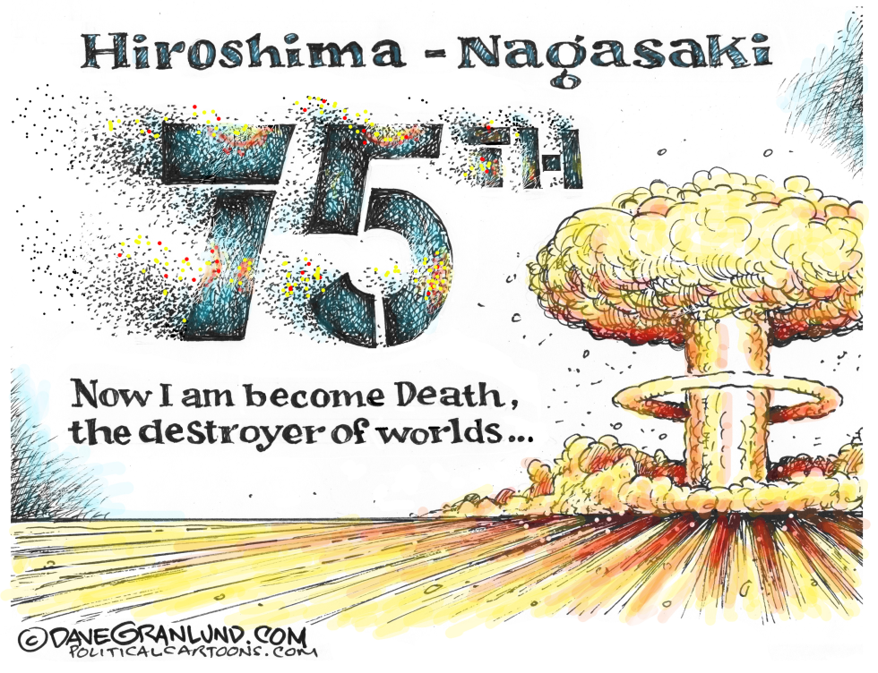 HIROSHIMA NAGASAKI 75TH by Dave Granlund