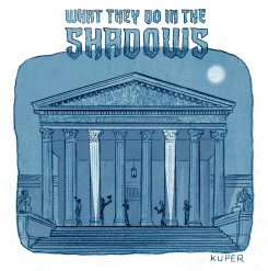 SUPREME COURT'S SHADOW DOCKET by Peter Kuper