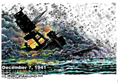 PEARL HARBOR ANNIVERSARY DEC 7 by Dave Granlund