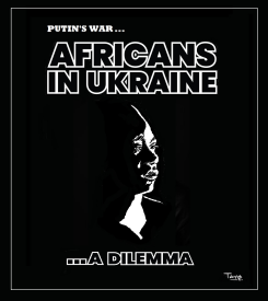 PUTIN'S WAR IN UKRAINE - AFRICANS CRY OUT by Tayo Fatunla
