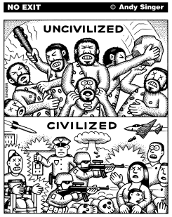 UNCIVILIZED VERSUS CIVILIZED by Andy Singer