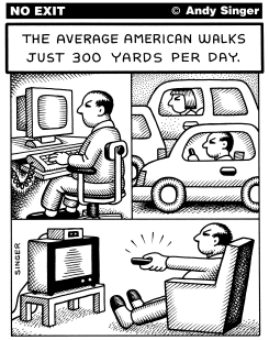 AVERAGE AMERICAN WALKS 300YDS PER DAY by Andy Singer