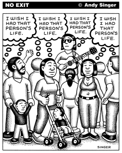 I WISH I HAD THAT PERSON'S LIFE by Andy Singer