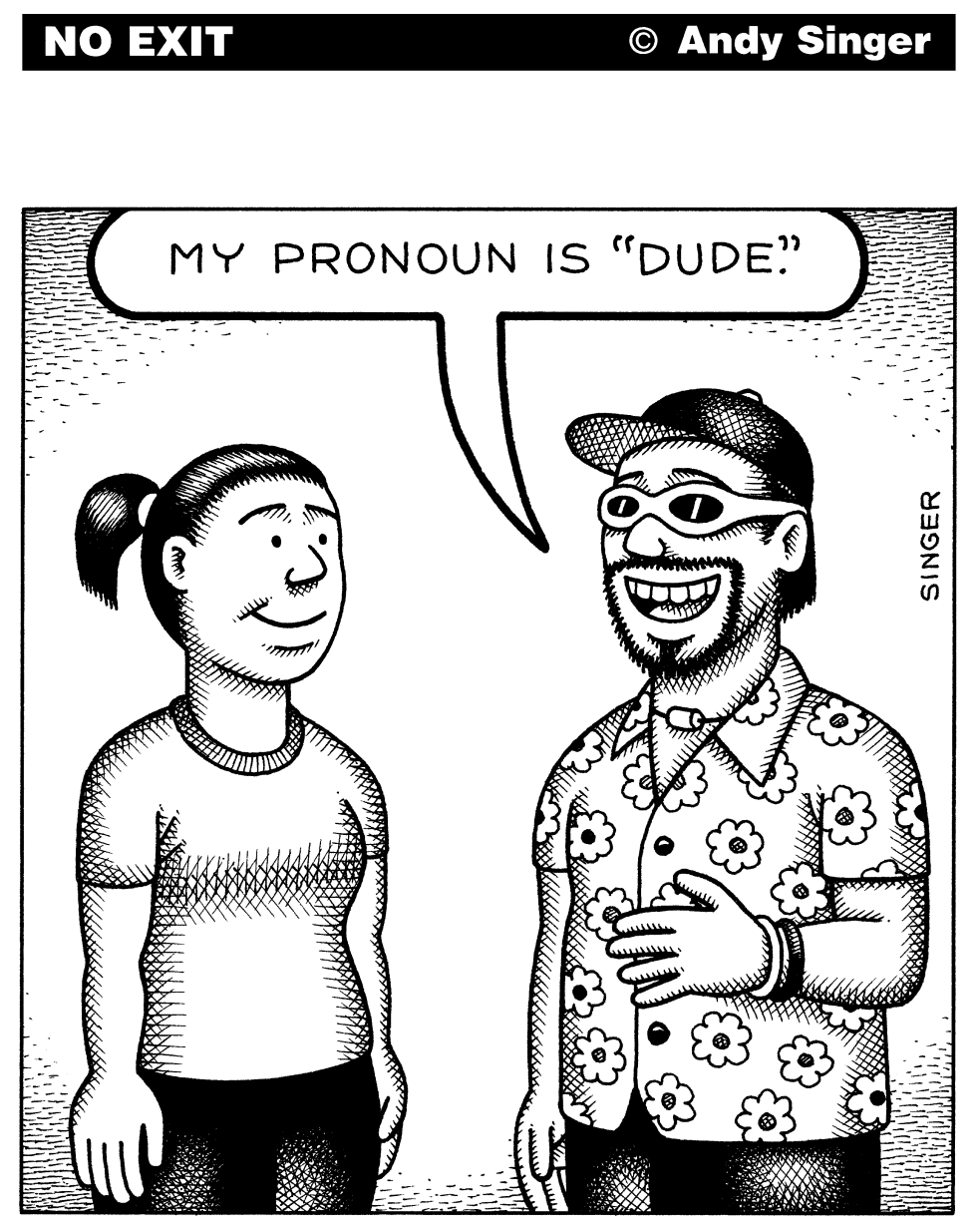Pronoun is Dude