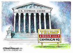 SCOTUS 2024 TRUMP HQ by Dave Granlund