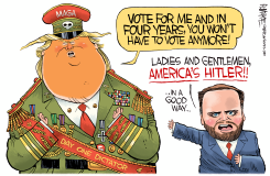TRUMP DICTATOR SAYS YOU WON'T HAVE TO VOTE AGAIN  by Rick McKee