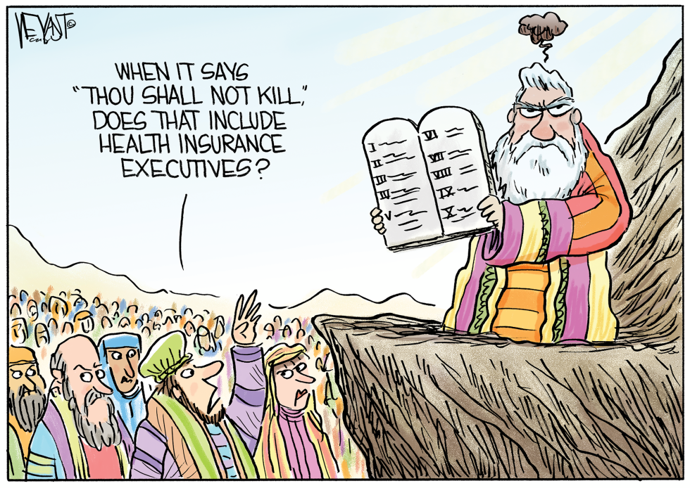 In this political cartoon, Moses holds the Ten Commandments while a follower questions if "Thou shall not kill" applies to health insurance executives, blending biblical satire with healthcare criticism.