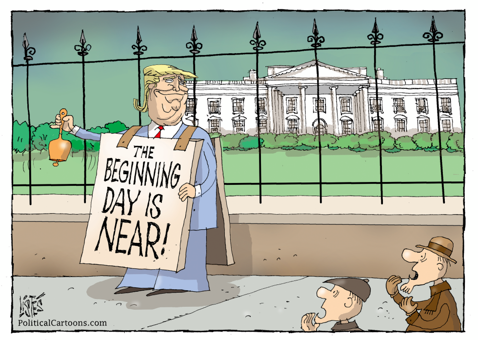 TRUMP SAYS THE BEGINNING DAY IS NEAR
