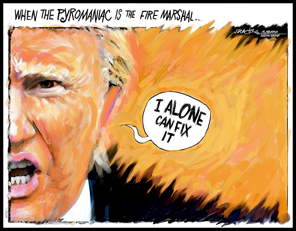 Pyromaniac Trump