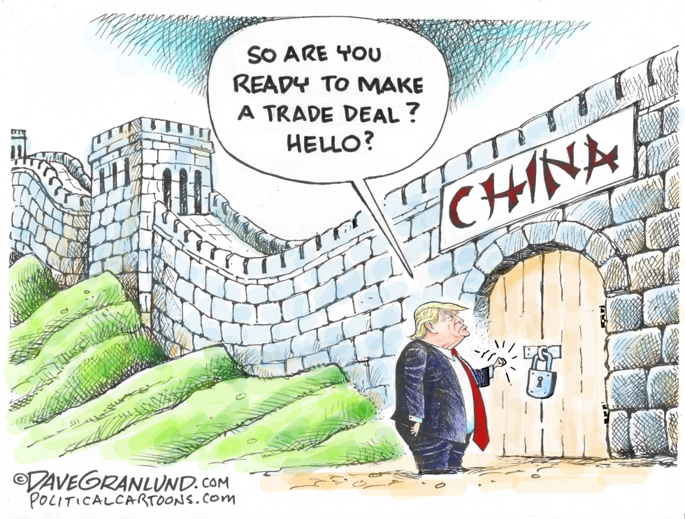 #2 TRUMP AND CHINA TRADE by Dave Granlund