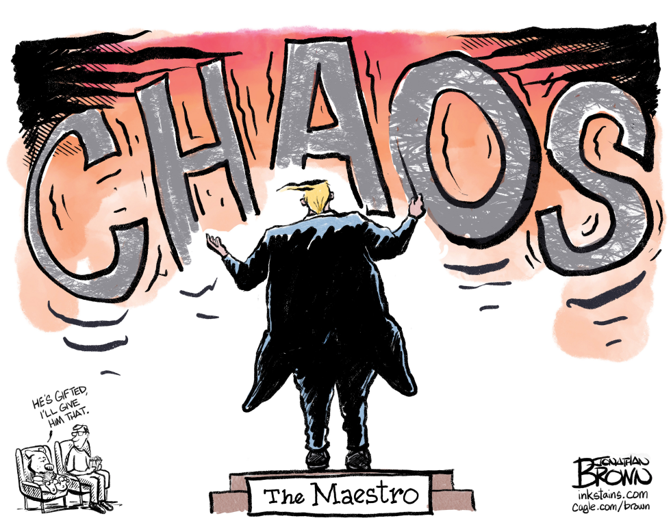Trump is the Maestro of Chaos