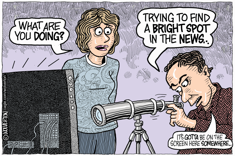 #1 SEARCHING FOR A BRIGHT SPOT IN THE NEWS by Monte Wolverton