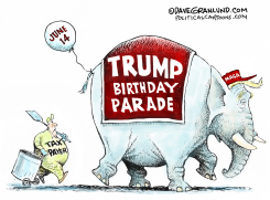 TRUMP BIRTHDAY PARADE JUNE 14 by Dave Granlund