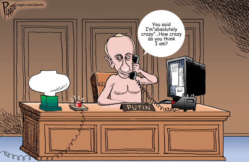 Putin , you are absolutely crazy