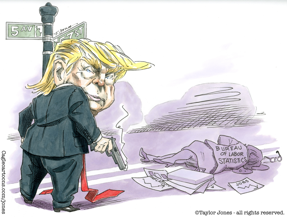 TRUMP FIRES LABOR STATISTICS DIRECTOR by Taylor Jones